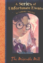 A SERIES OF UNFORTUNATE EVENTS  BOOK THE FOURTH  THE MISERABLE <em>MILL</em>