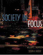 SOCIETY <em>IN</em> FOCUS AN <em>IN</em>TRODUCTION TO SOCIOLOGY <em>FOURTH</em> <em>EDITION</em>