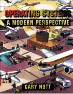 OPERATING <em>SYSTEMS</em> A MODERN PERSPECTIVE