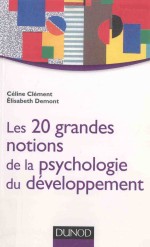 la psychologie du d<em>é</em>veloppement en 20 grandes notions