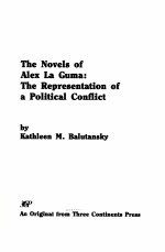 THE NOVELS OF ALEX LA GU<em>M</em>A THE REPRESENTATION OF A POLOTOCAL CA<em>M</em>FLICT