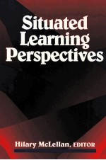 SITUATED <em>LEARNING</em> <em>PERSPECTIVES</em>