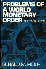 <em>PROBLEMS</em> <em>OF</em> A WORLD MONETARY ORDER