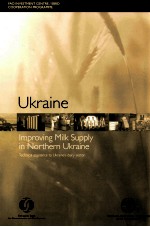 UKRAINE IMPROVING MILK <em>S</em>UPPLY IN NORTHERN UKRAINE TECHNICAL A<em>S</em><em>S</em>I<em>S</em>TANCE <em>TO</em> UKRAINE'<em>S</em> CLAIRY <em>S</em>EC<em>TO</em>R