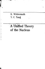 A UNIFIED <em>THE</em>ORY <em>OF</em> <em>THE</em> NUCLEUS