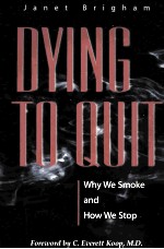 DYING <em>TO</em> QUIT WHY <em>THE</em> <em>S</em>MOKE AND <em>HOW</em> WE <em>S</em><em>TO</em>P