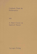 GR<em>A</em>DU<em>A</em>TE <em>TEXTS</em> <em>IN</em> M<em>A</em>THEM<em>A</em>TICS 209:<em>A</em> SHORT COURSE ON SPECTR<em>A</em>L THEORY