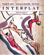 INTERPLAY:<em>THE</em> <em>PROCESS</em> OF INTERPERSONAL COMMUNICATION <em>SIXTH</em> <em>EDITION</em>