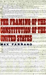 <em>THE</em> FRAMING <em>OF</em> <em>THE</em> CONSTITUTION <em>OF</em> <em>THE</em> UNITED STATES