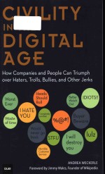CIVILITY IN <em>THE</em> DIGITAL AGE HOW COMPANIES AND PEOPLE CAN TRUMPH OVER HATERS
