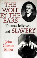 THE WOLF BY THE EARS <em>THOMAS</em> JEFFERSON AND SLAVERY