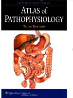 ATLAS <em>OF</em> PATHOPHYSIOLOGY  THIRD <em>EDITION</em>