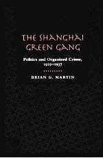 THE <em>S</em>HANGHAI <em>GREEN</em> GANG:POLITIC<em>S</em> AND ORGANIZED CRIME