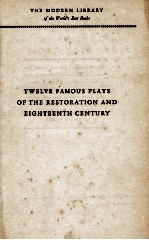 TWELVE F<em>AM</em>OUS PL<em>AY</em>S OF THE RESTOR<em>AT</em>ION <em>AN</em>D EIGHTEENTH CENTURY