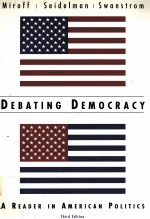 DEB<em>A</em>T<em>IN</em>G DEMOCR<em>A</em>CY:<em>A</em> RE<em>A</em>DER <em>IN</em> <em>A</em>MERIC<em>A</em>N POLITICS THIRD EDITION
