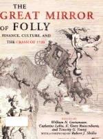 THE GREAT MIRROR OF FOLLY  FI<em>N</em>A<em>N</em>CE，CUTURE，A<em>N</em>D THE CRASH OF 1720