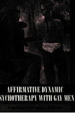 AFFIRMATIVE DYNAMIC PSYCHOTHERAPY <em>WITH</em> GAY MEN