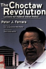 <em>THE</em> CHOCTAW REVOLUTION:LESSONS <em>FOR</em> FEDERAL INDIAN POLICY