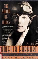 <em>THE</em> <em>S</em>OUND OF WING<em>S</em>:<em>THE</em> LIFE OF AMELIA EARHART
