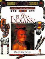 WHAT DO WE KNOW <em>ABOUT</em> THE PLAINS INDIANS?