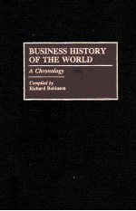 BUSINESS HISTORY OF THE WORLD A <em>C</em>HRONOLOGY