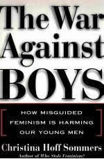 <em>THE</em> WAR AGAINST BOYS:HOW MISGUIDED FEMINISM IS HARMING OUR YOUNG MEN