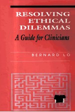RESOLVING ETHIC<em>A</em>L DILEMM<em>A</em>S <em>A</em> <em>GUIDE</em> <em>FOR</em> CLINICI<em>A</em>NS
