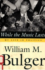 WHILE THE MUSIC LASTS:MY LIFE <em>IN</em> POLITICS