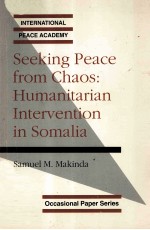 SEEKING PEA<em>C</em>E FROM <em>C</em>HAOS:HUMANITARIAN INTERVENTION IN SOMALIA