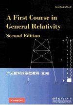 A FIRST <em>COURSE</em> IN GENERAL RELATIVITY <em>SECOND</em> <em>EDITION</em>