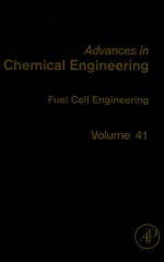 ADVANCES IN CHEMICAL <em>ENGINEERING</em> FUEL CELL <em>ENGINEERING</em> <em>VOLUME</em> 41