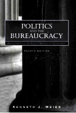 POLITICS AND THE BUREAUCRACY <em>F</em>OURTH EDITION