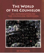 THE WORLD <em>OF</em> THE COUNSELOR:AN INTRODUCTION TO THE COUNSELING PR<em>OF</em>ESSION