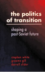 THE POLITI<em>C</em>S OF TRANSITION:SHAPING A POST-SOVIET FUTURE