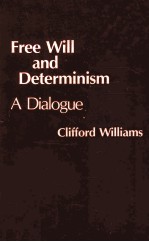FREE WILL <em><em>A</em>ND</em> DETERMINISM <em>A</em> DI<em>A</em>LOGUE