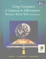 USING COMPUTERS A GATEWAY <em>TO</em> INFORMATION WORLD WIDE WEB <em>BRIEF</em> EDITION