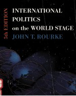 INTERNATIONAL POLITIC<em>S</em> ON <em>THE</em> WORLD <em>S</em>TAGE 5TH EDITION