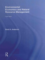 <em>ENVIRONMENT<em>A</em>L</em> ECONOMICS <em>A</em>ND N<em>A</em>TUR<em>A</em>L RESOURCE M<em>A</em>N<em>A</em>GEMENT <em>FOURTH</em> <em>EDITION</em>