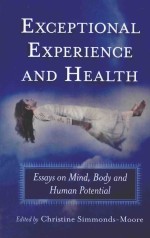 EXCEPTIONAL EXPERIENCE AND HEALTH ESSAYS ON <em>MIND</em>