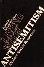 LIVING <em>WITH</em> ANTISEMITTISM MODERN JEWISH RESPONSES