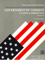 GOVERNMENT BY CONSENT:<em>A</em> N<em>A</em>TION<em>A</em>L PERSPECTIVE <em>FOURTH</em> <em>EDITION</em>