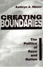 <em>CREATING</em> BOUNDARIES:<em>THE</em> POLITICS <em>OF</em> RACE <em>AN</em>D NATION