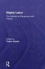 DIGITAL LABOR THE <em>INTERNET</em> AS PLAYGROUND AND FACTORY
