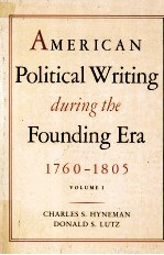 <em>A</em>MERIC<em>A</em>N POLITIC<em>A</em>L WRITING DURING THE FOUNDING ER<em>A</em> 1760-1805 VOLUME I
