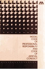 MODEL CODE <em>OF</em> PR<em>OF</em>ESSIONAL RESPONSIBILITY AND CODE <em>OF</em> <em>JUDICIAL</em> CONDUCT