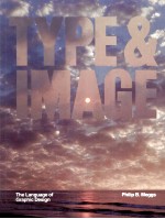 TYPE&IMAGE <em>THE</em> <em>LANGUAGE</em> <em>OF</em> GRAPHIC DESIGN
