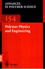 Polymer <em>Physics</em> <em>a</em>nd <em>Engineering</em> <em>A</em>DV<em>A</em>NCES IN POLYMER SCIENCE VOLUME 154