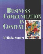 Business Communication in Context:<em>Princip</em>les <em>and</em> <em>Practice</em>