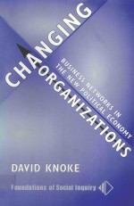 Changing Organizations:Business <em>Networks</em> in the New Political Economy