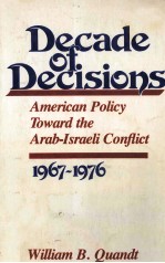 DECADE OF DECISIONS:AMERICAN POLICY TOWARD <em>THE</em> ARAB-ISRAELI CONFLICT